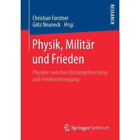 Physik, Militär Und Frieden: Physiker Zwischen Rüstungsforschung Und Friedensbewegung, (Paperback)
