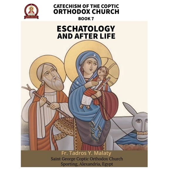 Catechism of the Coptic Orthodox Church Catechism of the Coptic Orthodox Church - Volume 2 Book 7: Eschatology and the After Life, Book 7, (Paperback)