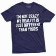 thumbnail image 4 of Funny I Am Not Crazy T-Shirt Humor Tee Different Reality Mens Womens Tee, 4 of 6
