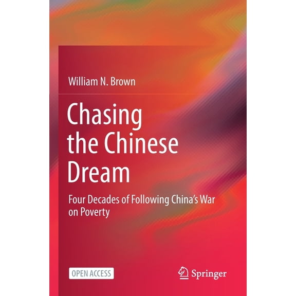 Chasing the Chinese Dream: Four Decades of Following China's War on Poverty, (Paperback)