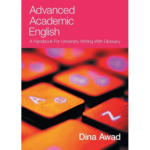 Advanced Academic English: A handbook for university writing with glossary, (Paperback)