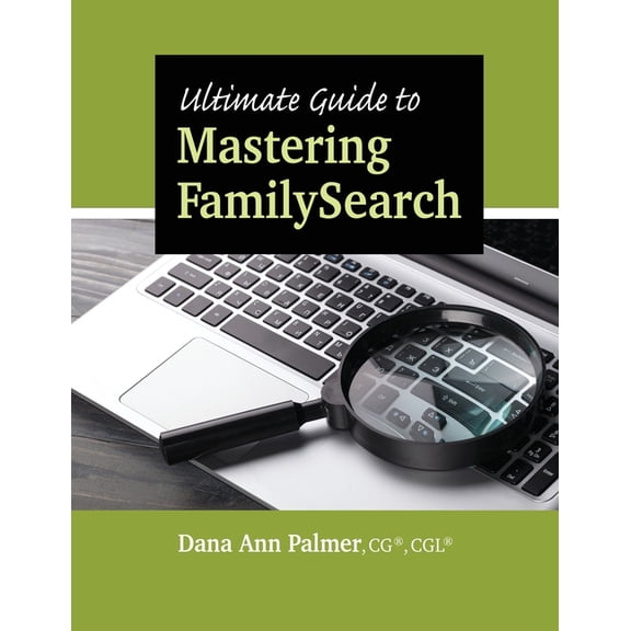 Ultimate Guide to Mastering FamilySearch, (Paperback)