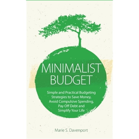 Pre-Owned Minimalist Budget: Simple and Practical Budgeting Strategies to Save Money, Avoid Compulsive Spending,Pay Off Debt and Simplify Your Life