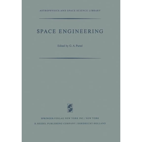 Astrophysics and Space Science Library Space Engineering: Proceedings of the Second International Conference on Space Engineering, Book 15, (Paperback)