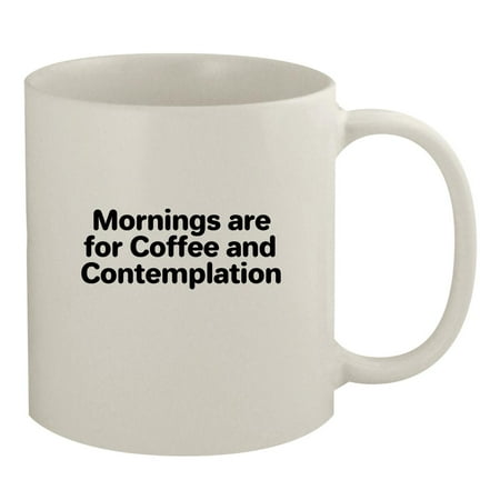 

Mornings Are For Coffee And Contemplation - 11oz Ceramic White Coffee Mug