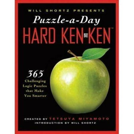 Will Shortz Presents Puzzle-a-Day Hard KenKen: 365 Challenging Logic Puzzles That Make You Smarter