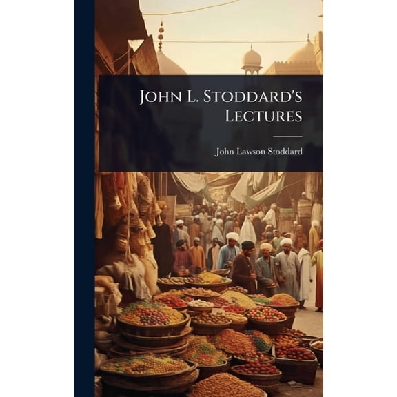 John L. Stoddard's Lectures, (Hardcover)