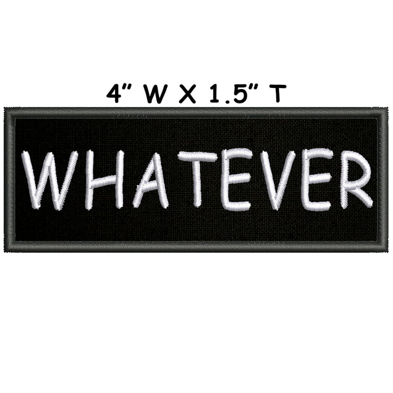 Whatever - 4 Embroidered Patch Iron-On or Sew-On Decorative