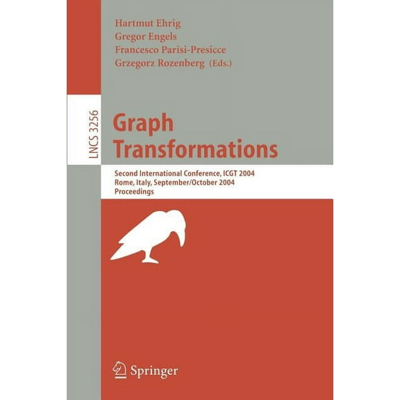 Lecture Notes in Computer Science Graph Transformations: Second International Conference, Icgt 2004, Rome, Italy, September 28 - October 1, 2004, Proceedi, Book 3256, (Paperback)