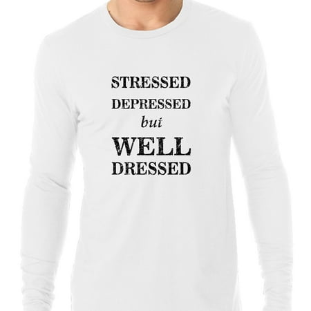 Stressed Depressed But Well Dressed - Style is Life Men's Long Sleeve