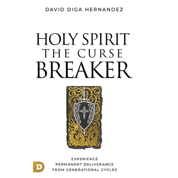Holy Spirit: The Curse Breaker: Experience Permanent Deliverance from Generational Cycles, (Hardcover)