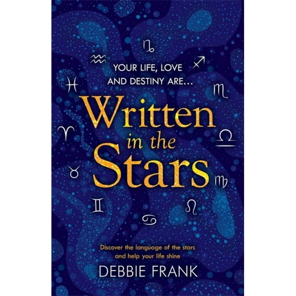 Written in the Stars: Discover the Language of the Stars and Help Your Life Shine (Paperback)