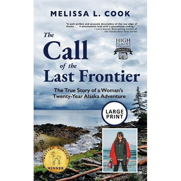 The Call of the Last Frontier: The True Story of a Woman's Twenty-Year Alaska Adventure, (Hardcover)