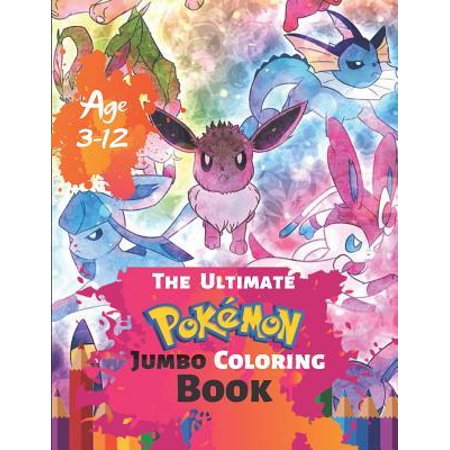 The Ultimate Pokemon Jumbo Coloring Book Age 3-12: Coloring Book for Kids and Adults, Activity Book, Great Starter Book for Children (Coloring Book fo (Best Starter Pokemon Gen 4)