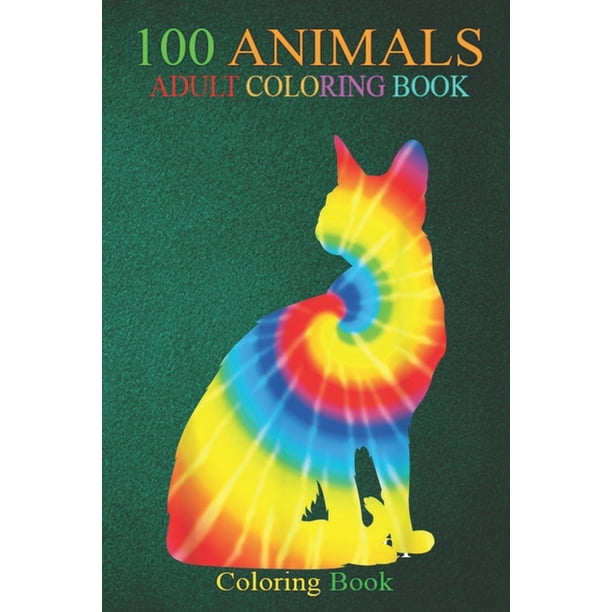 Download 100 Animals Tie Dye Caracal Rainbow Print Cat Kitty Hippie Peace M4lgx An Adult Wild Animals Coloring Book With Lions Elephants Owls Horses Dogs Cats And Many More Paperback Walmart Com