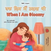 Hindi English Bilingual Collection When I am Gloomy (Hindi English Bilingual Children's Book), (Paperback)