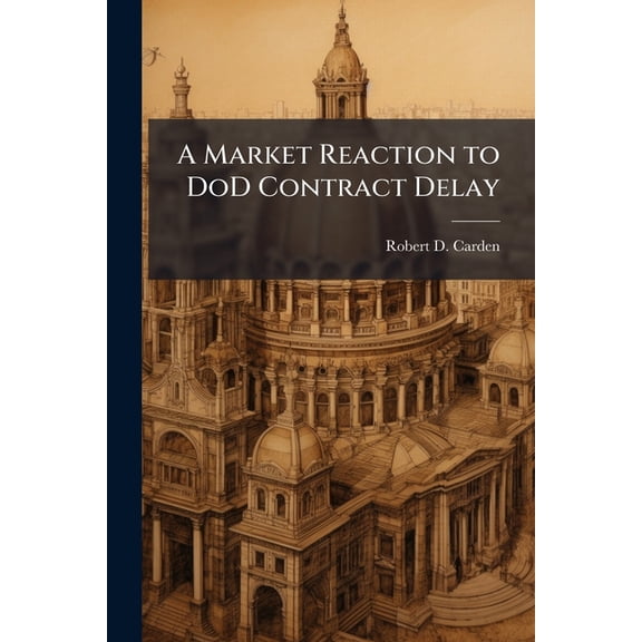 A Market Reaction to DoD Contract Delay, (Paperback)
