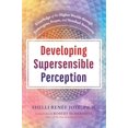 thumbnail image 1 of Pre-Owned Developing Supersensible Perception: Knowledge of the Higher Worlds Through Entheogens, Prayer, and Nondual Awareness (Hardcover) 1620558750 9781620558751, 1 of 1