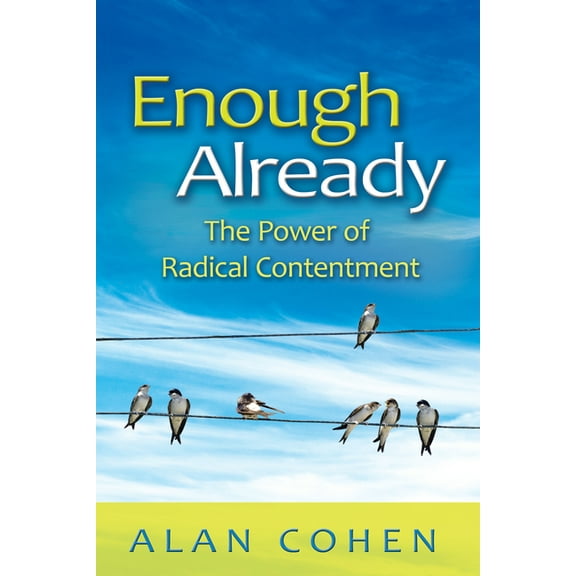 Enough Already: The Power of Radical Contentment, (Paperback)