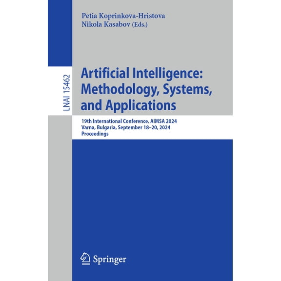Artificial Intelligence: Methodology, Systems, and Applications: 19th International Conference, Aimsa 2024, Varna, Bulga, (Paperback)