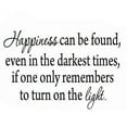 thumbnail image 2 of VWAQ Happiness Can Be Found, Even In the Darkest of Times, Inspirational Wall Decal (14.5"H x 22"W Black), 2 of 2