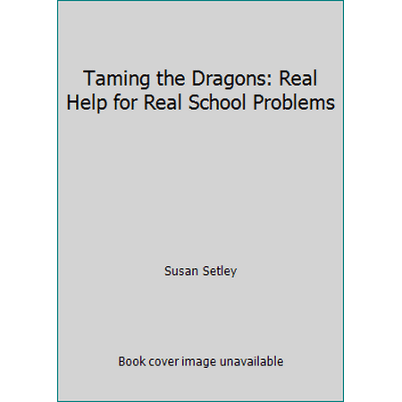Taming the Dragons: Real Help for Real School Problems, Used [Paperback]