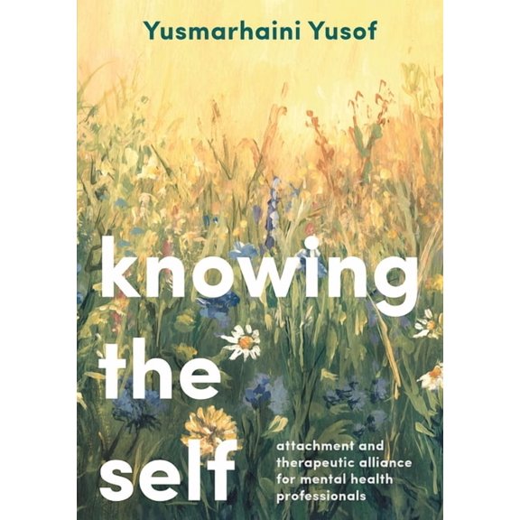 Knowing the Self: Attachment and Therapeutic Alliance for Mental Health Professionals, (Paperback)