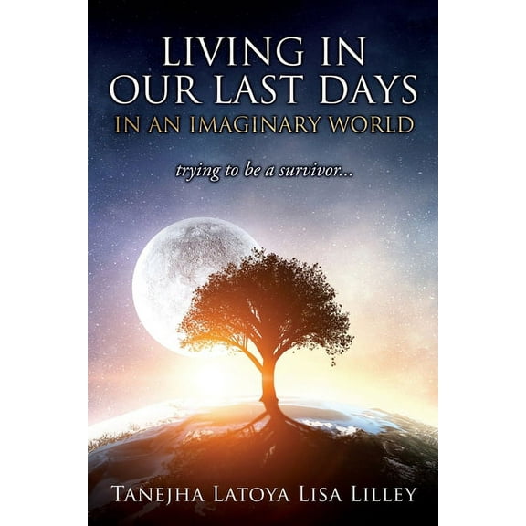 Living in our last days in an imaginary world trying to be a survivor... (Paperback)