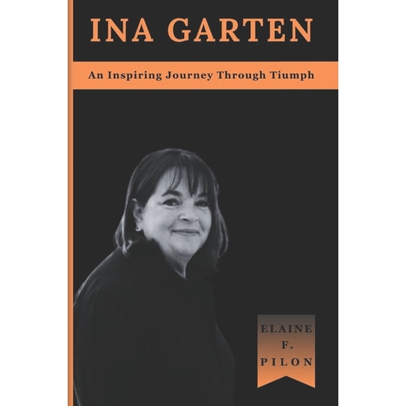 Ina Garten: An Inspiring Journey From Policy to Plate, (Paperback)