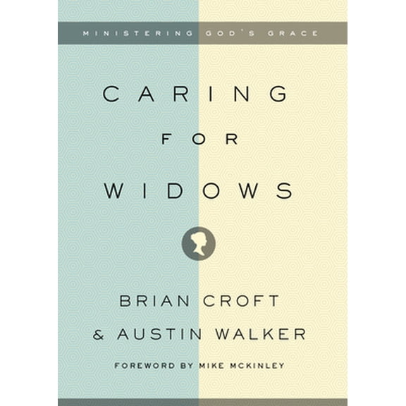 Pre-Owned Caring for Widows: Ministering God's Grace (Paperback) 1433546914 9781433546914