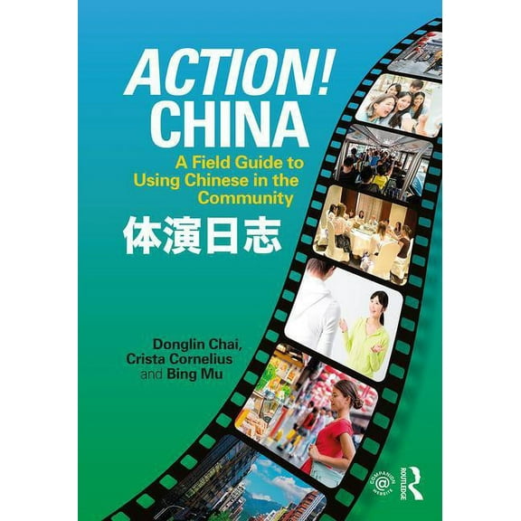 Action! China: A Field Guide to Using Chinese in the Community, (Paperback)
