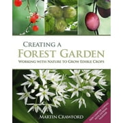 Creating a Forest Garden : Working with Nature to Grow Edible Crops (Edition 1) (Paperback)