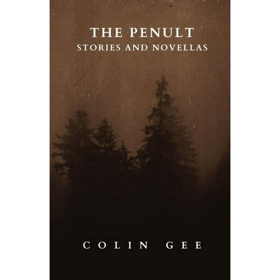 The Penult: Stories and novellas, (Paperback)
