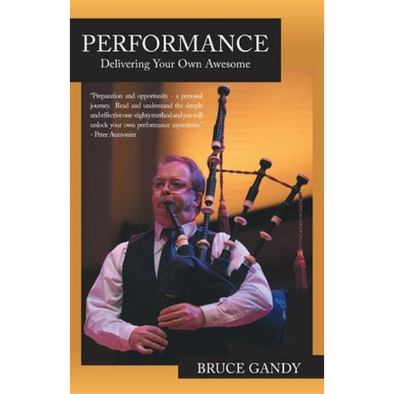 Performance: Delivering Your Own Awesome (Paperback) by Bruce Gandy