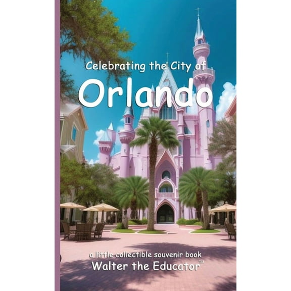 Celebrating Cities Book Celebrating the City of Orlando, (Paperback)