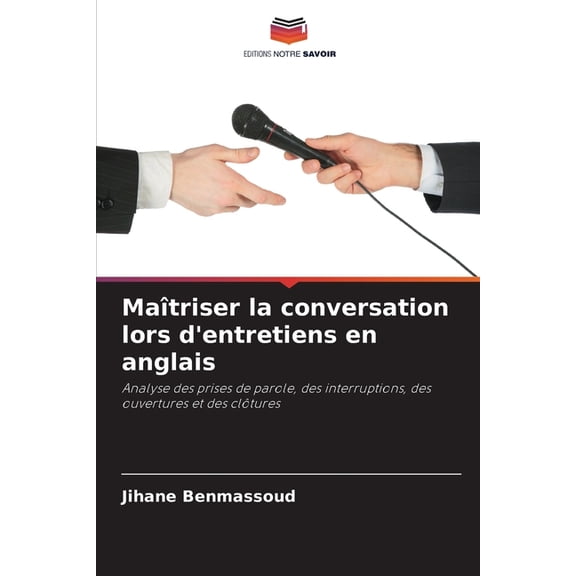 Maîtriser la conversation lors d'entretiens en anglais, (Paperback)