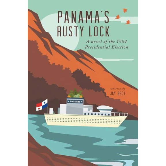 Panama's Rusty Lock: A novel of the 1984 Presidential Election, (Paperback)