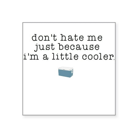 CafePress - Don t Hate Sticker - Square Sticker 3 x 3