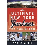The Ultimate New York Yankees Time Machine Book (Paperback)