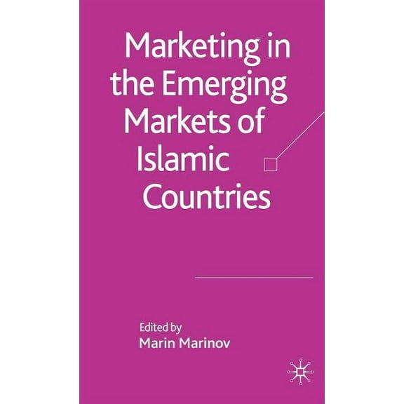 Marketing in the Emerging Markets of Islamic Countries, (Hardcover)