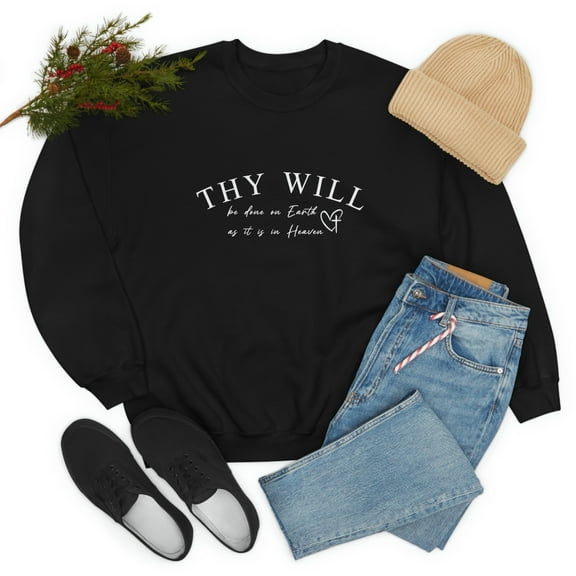 Thy Will Be Done Christian Sweatshirt Thy Kingdom Come Matthew 6:10