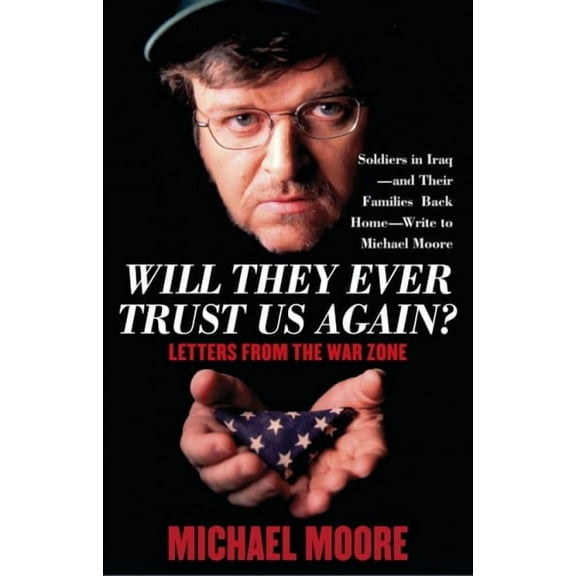 Will They Ever Trust Us Again? : Letters from the War Zone (Paperback)