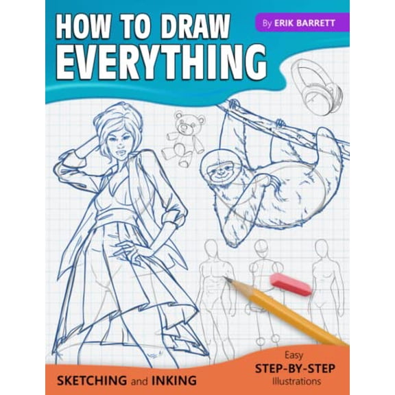 Pre-Owned How To Draw Everything: Simple Sketching And Inking Step By Step Lessons (Beginner Drawing Guides)