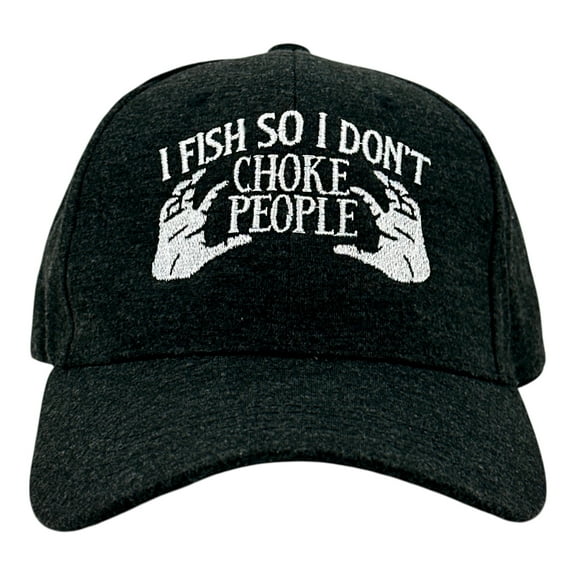 I Fish So I Dont Choke People Hat Funny Sarcastic Fishing Graphic Novelty Cap