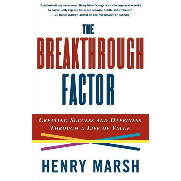 The Breakthrough Factor: Creating Success and Happiness Through a Life of Value, (Paperback)