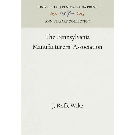 Anniversary Collection: The Pennsylvania Manufacturers' Association (Hardcover)