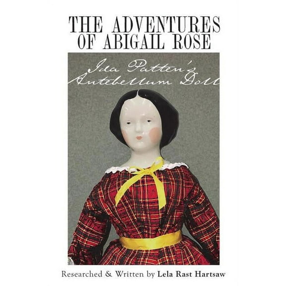 The Adventures of Abigail Rose - Ida Patten's Antebellum Doll (Paperback)