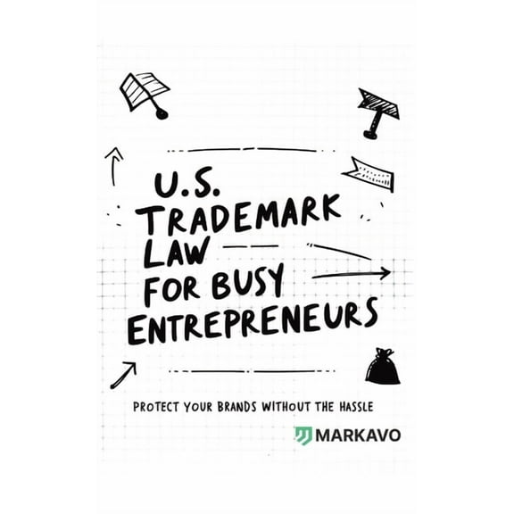 U.S. Trademark Law for Busy Entrepreneurs: Protect Your Brands Without the Hassle, (Paperback)
