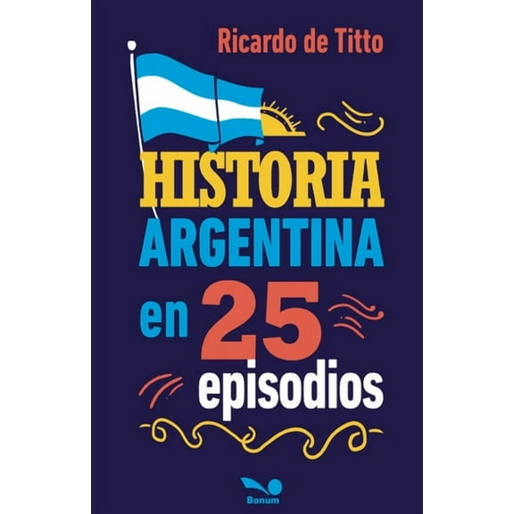 Historia argentina en 25 episodios, (Paperback)