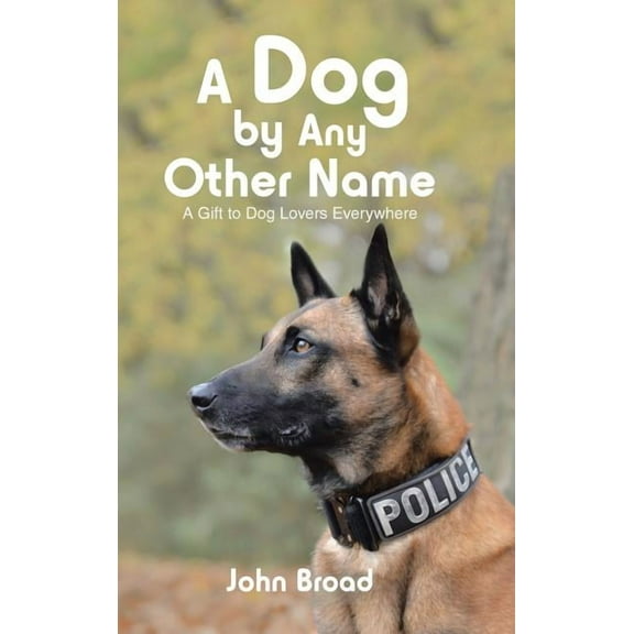Dog by Any Other Name : A Gift to Dog Lovers Everywhere